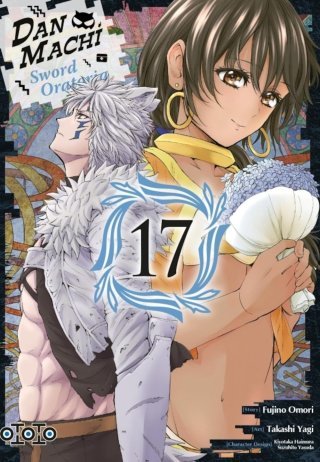 DanMachi, Sword Oratoria T. 17 & T. 18 - Par Takashi Yagi & Fujino Omori - Ototo