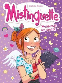 Mistinguette T. 14 : Mensonge ou vérité ? - Par Greg Tessier et Amandine - Éd. Miss Jungle