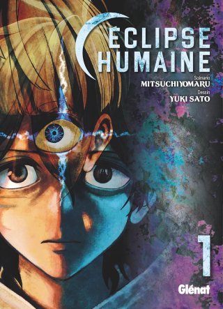 Eclipse humaine, T.1 & T.2 - Par Mitsuchiyomaru et Yuki Satô - Glénat Manga