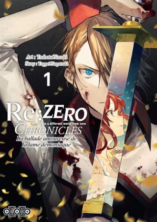 Re : Zero Chronicles - La Ballade amoureuse de la lame démoniaque T. 1 & T. 2 - Par Tappei Nagatsuki & Tsubata Nozaki - Ototo