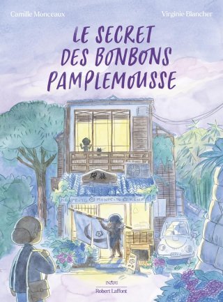 Le Secret des bonbons pamplemousse - Par Camille Monceaux & Virginie Blancher - Ed. Robert Laffont