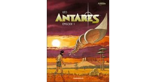 Les mondes d'Aldébaran – cycle 3 – Antarès – Episode 1 – par Leo - Dargaud