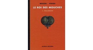 Le Roi des mouches - T1 : Hallorave - Par Mezzo et Pirus - Albin Michel