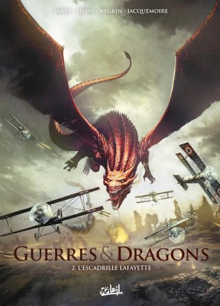 Guerres & Dragons T. 2 : L'Escadrille Lafayette - Par Jarry, Courtois, Leoni & Negrin – Ed. Soleil