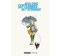 Septembre en t'attendant - Par Alissa Torres & Sungyoon Choi (traduction de Fanny Soubiran)