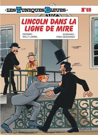 Les Tuniques Bleues T. 69, Lincoln Dans La Ligne De Mire - Par Fred Neidhardt & Willy Lambil – Dupuis