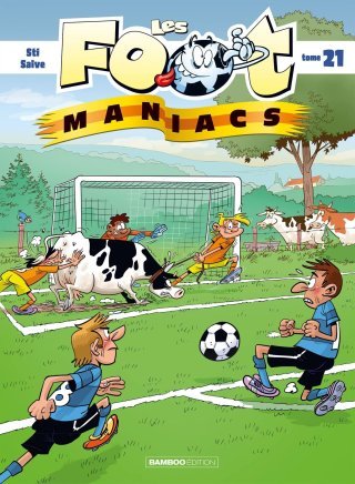 Les Foot maniacs T. 21 - Par Sti & Saive - Ed. Bamboo
