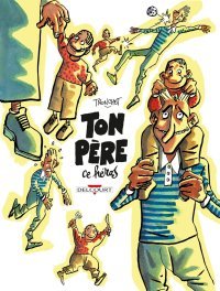 Mon père, ce héros - Par Tronchet - ed. Delcourt