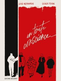 En toute conscience - Par Olivier Peyon & Livio Bernardo - Delcourt