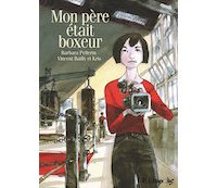 Mon père était boxeur - Par B. Pellerin, V. Bailly et Kris - Futuropolis
