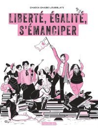 Liberté, Égalité, S'émanciper - Par Chadia Loueslati - Ed. Marabulles