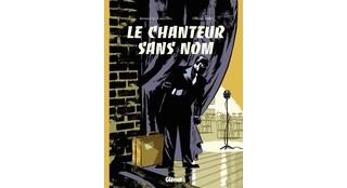 Le Chanteur sans nom - Par Arnaud Le Gouëfflec & Olivier Balez - Glénat