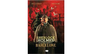 Sherlock Holmes et la conspiration de Barcelone - Par Sergio Colomino et Jordi Palomé - Ed. Marabulles.