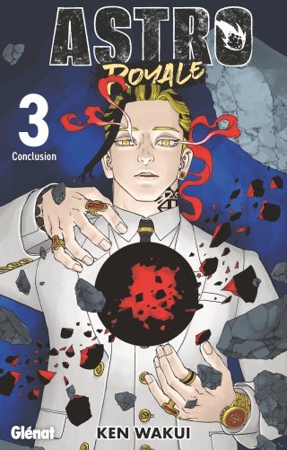 Astro Royale T.3, conclusion - Par Ken Wakui - Éd. Glénat Manga