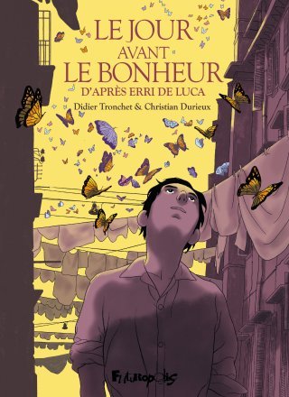 Le Jour avant le bonheur – Par Tronchet & Durieux, d'après Erri De Luca – Futuropolis