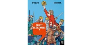 Qui est Charlemagne ? : Histoire dessinée de la France T. 5 – Par Sylvie Joye et Damien Vidal – La Revue dessinée / La Découverte.