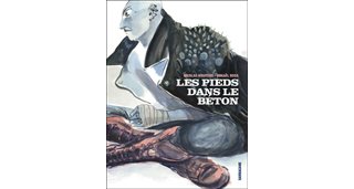 Les Pieds dans le béton – Par M. Ross & N. Wouters – Sarbacane