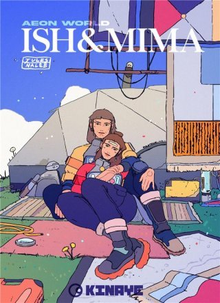 Ish & Mima : Aeon world - Par Jules Naleb - Éd. Kinaye