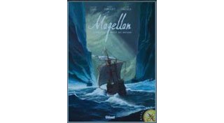 Magellan : Jusqu'au bout du monde - Par Chr. Clot - Th. Verguet & B. Orenge - Editions Glénat