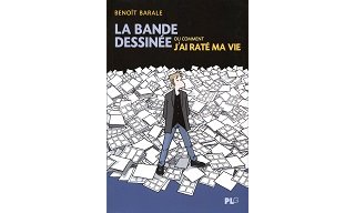 Avec Benoît Barale, la bande dessinée pour brillamment rater sa vie
