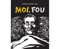 Coup de cœur de la Rentrée 2018 : « Moi, fou », le livre pas si fou d'Antonio Altarriba