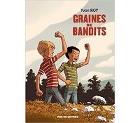 Graines de bandits - Par Yvon Roy - Editions Rue de Sèvres