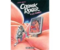 Cosmik Roger & les femmes - Par Julien & Mo/CDM - Fluide Glacial