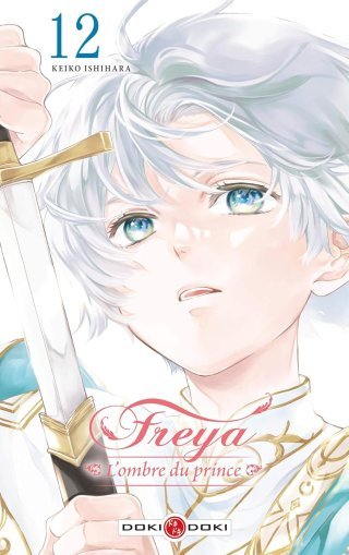 Freya : L'Ombre du prince T. 11 & T. 12 - Par Keiko Ishihara - Éd. Doki Doki