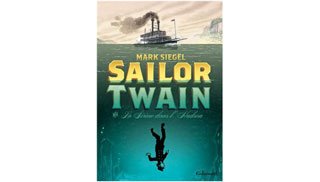 Sailor Twain ou la sirène dans l'Hudson - Par Mark Siegel - Ed. Gallimard