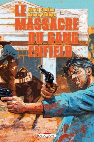 Le Massacre du clan Enfield - Par Chris Condon & Jacob Phillips - Ed. Delcourt Comics