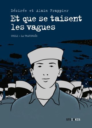 Et que se taisent les vagues. Chili, la traversée – Désirée et Alain Frappier – Steinkis