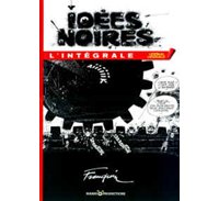 Les Idées Noires enfin en intégrale