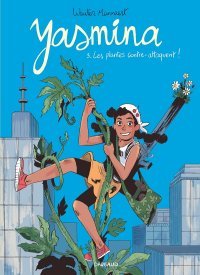 Yasmina T. 3 : Les Plantes contre-attaquent ! - Par Wauter Mannaert - Dargaud