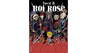 Roi rose - Par David B. d'après Pierre Mac Orlan - Gallimard