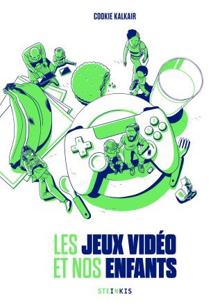 Les jeux vidéo et nos enfants - Par Cookie Kalkair - Ed. Steinkis