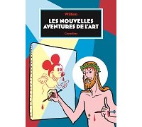 "Les Nouvelles Aventures de l'art" (Cornélius) : l'histoire de l'art moderne et contemporain selon Willem