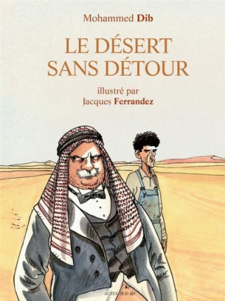 "Le Désert sans détour", un voyage surréel dans les sables et dans le temps