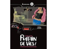 "Putain de vies ! : itinéraires de travailleuses du sexe"