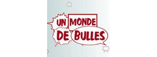 Un Monde de Bulles, déjà la 100ème 
