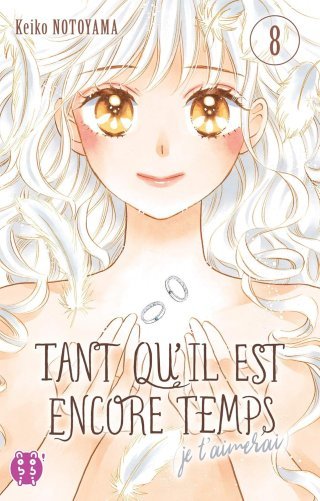 Tant qu'il est encore temps (je t'aimerai) T. 7 & T. 8 - Par Keiko Notoyama - nobi nobi