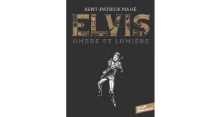 Elvis, Ombre et lumière - Par Kent & Patrick Mahé - Delcourt/Seuil