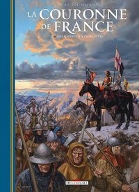 La Couronne de France T. 2 : De Charles VII à Charles VIII - Par Pécau, Pizi & Viacava – Ed. Delcourt