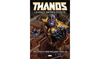 Thanos : Là-haut, un dieu écoute - Jim Starlin, Rob Williams & Ron Lim - Panini Comics