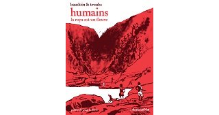 "Humains, la Roya est un fleuve" (L'Association) : Baudoin et Troubs, témoins d'une vallée solidaire