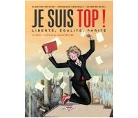 Je suis top ! Liberté, égalité, parité - Par Métayer, Grisseaux & Revel-Delcourt