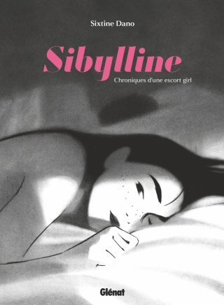 Sibylline, chroniques d'une escort girl (éd. Glénat) : le récit flamboyant de Sixtine Dano sur la prostitution étudiante 