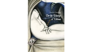 De la Vierge à Vénus – Regards sur la femme peinte avec Jean-Marie Pontévia- Par Patrick Chambon – Les Impressions nouvelles