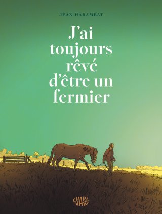 Jean Harambat a toujours rêvé d'être un fermier !