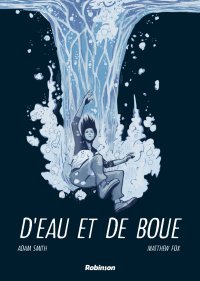 D'Eau et de boue - Par Adam Smith & Matthew Fox - Robinson