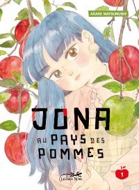 Jona au pays des pommes T. 1 - Par Arare Matsumushi - Éd. Lézard Noir